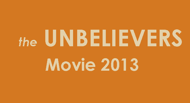 “The Unbelievers Movie” Part 1