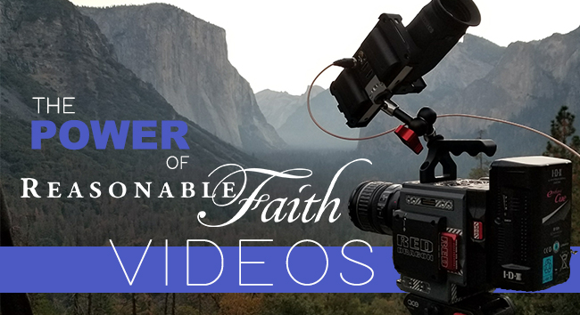 The Power of Reasonable Faith Videos